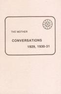 Conversations 1929-30-31 di The Mother edito da SRI AUROBINDO ASSN INC