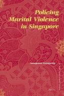 Policing Marital Violence in Singapore di Ganapathy Narayanan edito da BRILL ACADEMIC PUB
