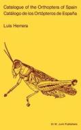 Catalogue of Orthoptera of Spain / Catalogo de los Ortopteros de España di L. Herrera edito da Springer Netherlands