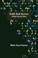 Gold and Incense di Mark Guy Pearse edito da Alpha Editions