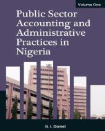 Public Sector Accounting and Administrative Practices in Nigeria di Goodey Iwebuke Daniel Fca edito da HEINEMANN PUB