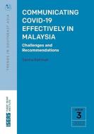 Communicating COVID-19 Effectively In Malaysia di Serina Rahman edito da ISEAS