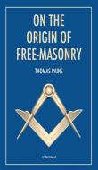On the origin of free-masonry di Thomas Paine, W. L. Wilmshurst edito da FV éditions