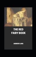 The Red Fairy Book Annotated di Lang Andrew Lang edito da Independently Published