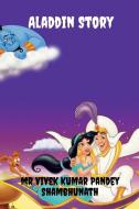 Aladdin Story di Vivek Kumar Pandey Shambhunath edito da Notion Press