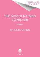 The Viscount Who Loved Me: Bridgerton di Julia Quinn edito da AVON BOOKS