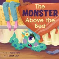 The Monster Above the Bed di Kailei Pew edito da CLARION BOOKS
