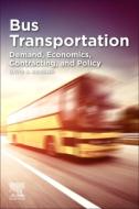 Bus Transport: Demand, Economics, Contracting, and Policy di David A. Hensher edito da ELSEVIER