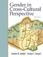 Gender in Cross-Cultural Perspective di Caroline B. Brettell, Carolyn Fishel Sargent edito da PRENTICE HALL
