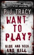 Want To Play? di P. J. Tracy edito da Penguin Books Ltd