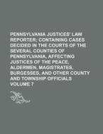 Pennsylvania Justices' Law Reporter (volume 7); Containing Cases Decided In The Courts Of The Several Counties Of Pennsylvania, Affecting di Unknown Author, Books Group edito da General Books Llc