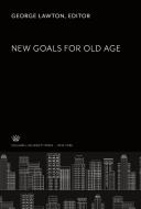 New Goals for Old Age edito da Columbia University Press