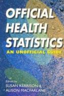 Official Health Statistics: An Unofficial Guide edito da CRC Press