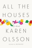 All the Houses di Karen Olsson edito da Farrar, Straus and Giroux