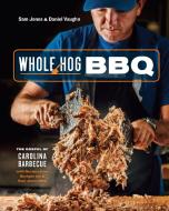 Whole Hog BBQ di Sam Jones, Daniel Vaughn edito da Ten Speed Press