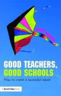 Good Teachers, Good Schools di David Hudson edito da Taylor & Francis Ltd