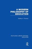 A Modern Philosophy Of Education di Godfrey Thomson edito da Taylor & Francis Ltd