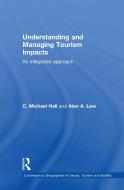 Understanding and Managing Tourism Impacts di C. Michael Hall, Alan A. Lew edito da Taylor & Francis Ltd