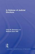 In Defense of Judicial Elections di Chris W. Bonneau edito da Routledge