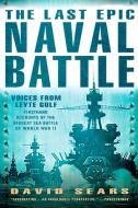 The Last Epic Naval Battle: Voices from Leyte Gulf di David Sears edito da New American Library