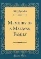 Memoirs of a Malayan Family (Classic Reprint) di W. Marsden edito da Forgotten Books