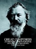 Great Composers in Historic Photographs di James Camner edito da Dover Publications