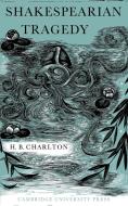 Shakespearian Tragedy di H. B. Charlton, Charlton H. B. edito da Cambridge University Press