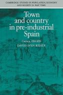 Town and Country in Pre-Industrial Spain di David Reher edito da Cambridge University Press