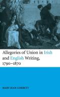 Allegories of Union in Irish and English Writing, 1790-1870 di Mary Jean Corbett edito da Cambridge University Press