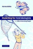 Modelling for Field Biologists and Other Interesting People di Hanna Kokko edito da Cambridge University Press
