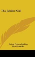 The Jubilee Girl di ARTHUR PRES HANKINS edito da Kessinger Publishing