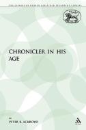 The Chronicler in His Age di Peter R. Ackroyd edito da CONTINNUUM 3PL