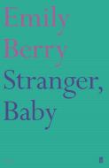 Stranger, Baby di Emily Berry edito da Faber & Faber
