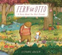 Fern and Otto: A Picture Book Story about Two Best Friends di Stephanie Graegin edito da DRAGONFLY BOOKS