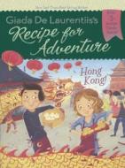Recipe for Adventure: Hong Kong! di Giada de Laurentiis edito da Turtleback Books