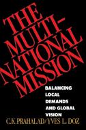 The Multinational Mission: Balancing Local Demands and Global Vision di C. K. Prahalad, Yves L. Doz edito da FREE PR