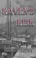 Raven's Risk di Robert F. Lackey edito da LIGHTNING SOURCE INC