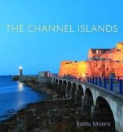 The Channel Islands di Beata Moore edito da Frances Lincoln Publishers Ltd