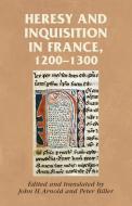 Heresy and Inquisition in France, 1200-1300 di John H. Arnold, Peter Biller edito da MANCHESTER UNIV PR