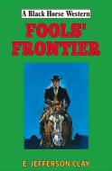 Fools' Frontier di E Jefferson Clay edito da The Crowood Press Ltd