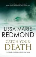 Catch Your Death di Lissa Marie Redmond edito da Canongate Books Ltd