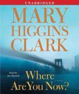 Where Are You Now? di Mary Higgins Clark edito da Simon & Schuster Audio