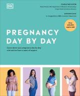 Pregnancy Day by Day: Count Down Your Pregnancy Day by Day with Advice from a Team of Experts di Dk edito da DK PUB