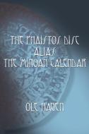 The Phaistos Disc Alias the Minoan Calendar di Ole Hagen edito da AUTHORHOUSE