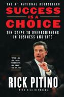 Success Is a Choice: Ten Steps to Overachieving in Business and Life di Rick Pitino edito da BROADWAY BOOKS