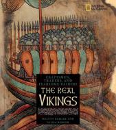 The Real Vikings: Craftsman, Traders, and Fiercesome Raiders di Gilda Berger edito da NATL GEOGRAPHIC SOC