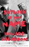 Shylock Is My Name di Howard Jacobson edito da Hogarth