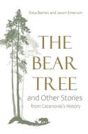 The Bear Tree and Other Stories from Cazenovia's History di Erica Barnes, Jason Emerson edito da SYRACUSE UNIV PR