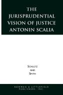 The Jurisprudential Vision of Justice Antonin Scalia di David A. Schultz, Christopher E. Smith edito da Rowman & Littlefield Publishers