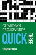 "Guardian" Crosswords Quick Three di Hugh Stephenson edito da Guardian Books